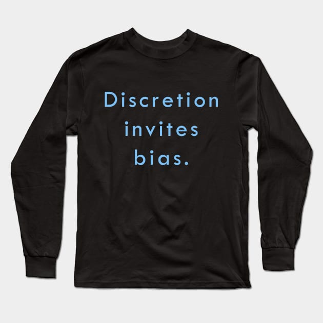 Discretion invites bias Long Sleeve T-Shirt by ericamhf86